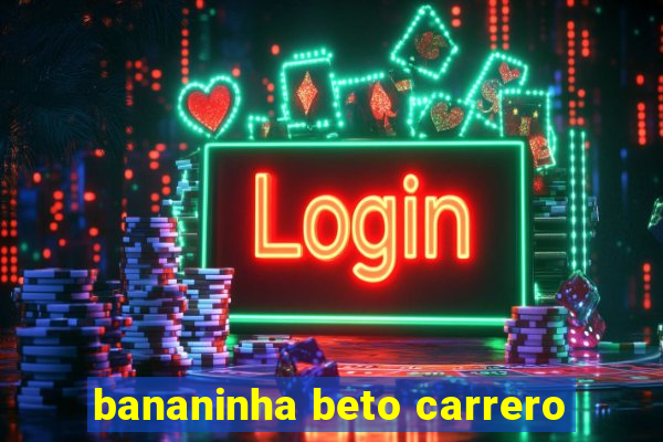 bananinha beto carrero